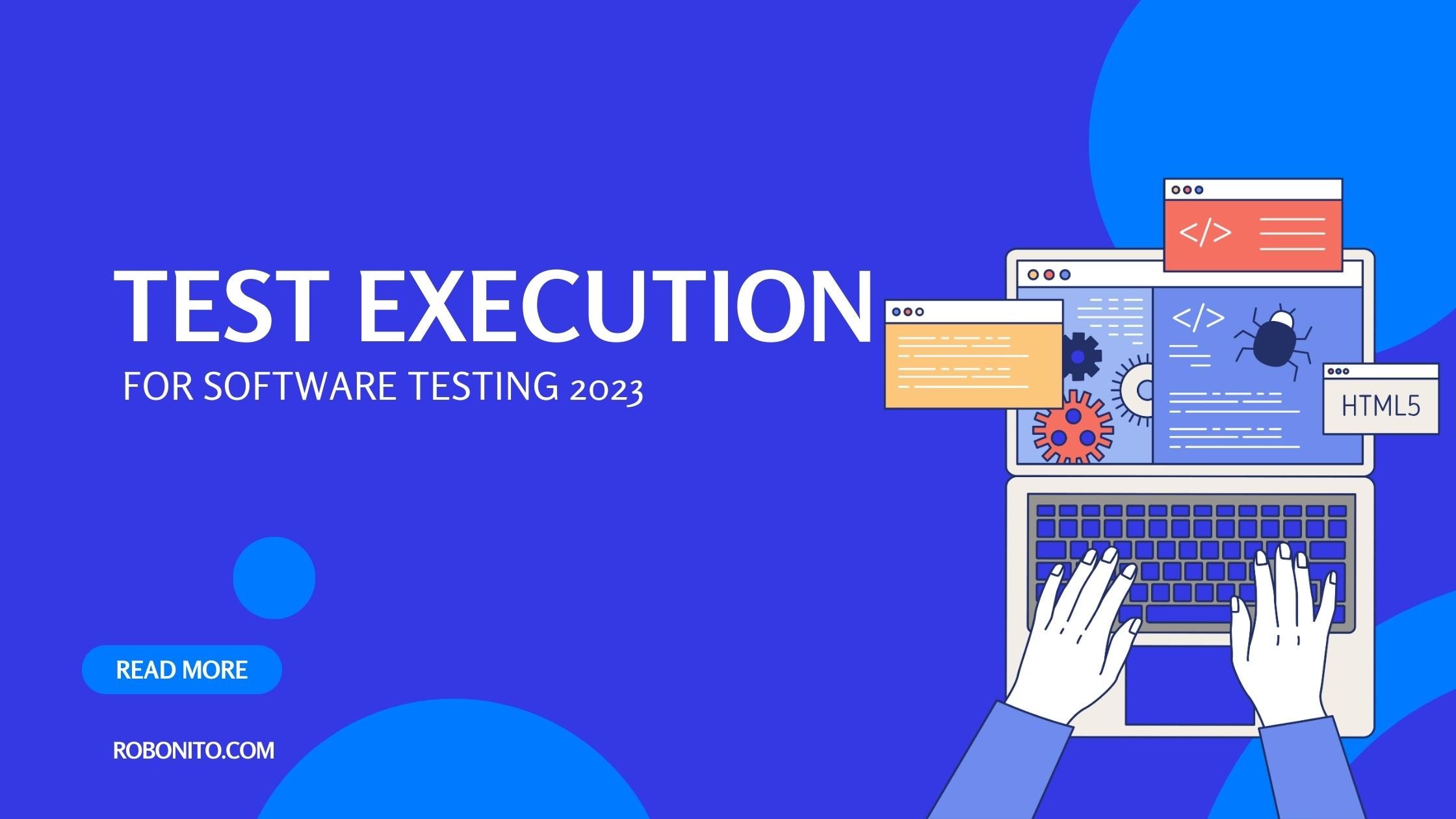 Test Execution for Software Testing 2023