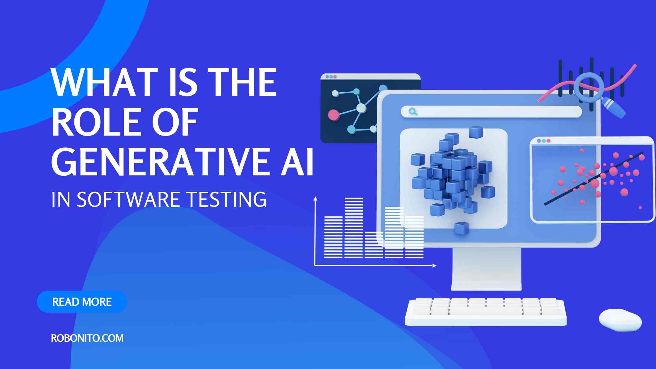 What Is The Role Of Generative AI in Software Testing | Full Guide | Robonito | 2024