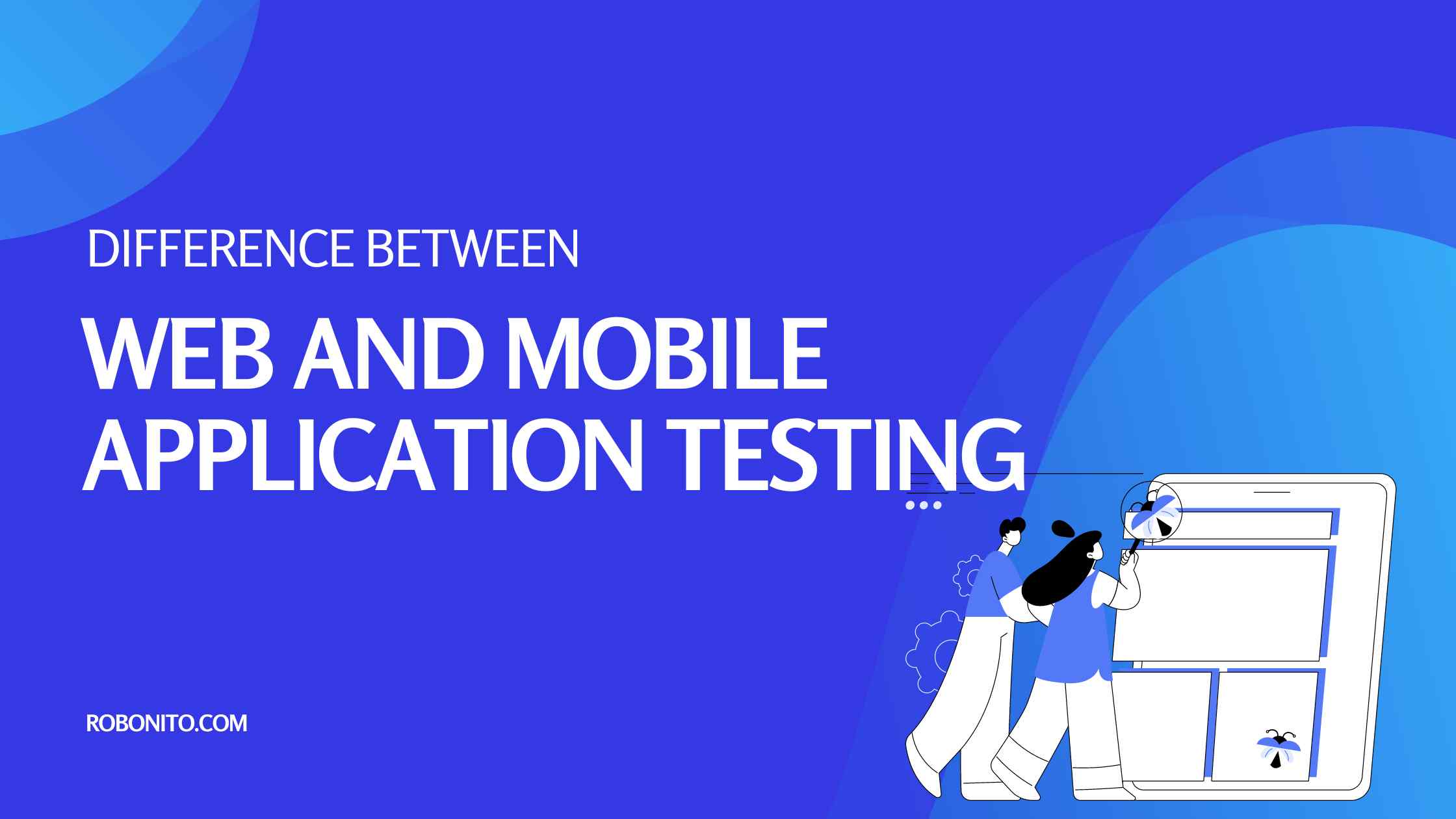 Difference Between Web And Mobile Application Testing